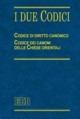 I due codici. Codice di diritto canonico. Codice dei canoni delle Chiese orientali