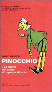 Pinocchio. «La storia tal quale di ognuno di noi». Scritta da un vescovo e tradotta da un curato, a nostra edificazione - Romeo Maggioni - copertina