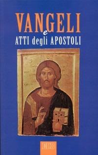 I Vangeli e Atti degli Apostoli. La parola e la catechesi di Cristo agli uomini d'oggi. Ediz. a caratteri grandi - copertina