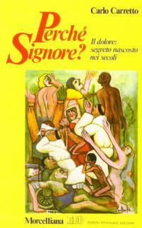 Perché Signore? Il dolore: segreto nascosto nei secoli - Carlo Carretto - copertina