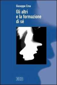 Libro Gli altri e la formazione di sé Giuseppe Crea