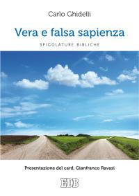 Vera e falsa sapienza. Spigolature bibliche - Carlo Ghidelli - copertina