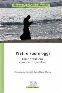 Preti e suore oggi. Come riconoscere e prevenire i problemi - Giuseppe Crea,Fabrizio Mastrofini - copertina