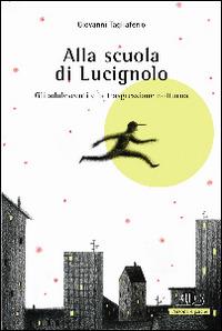 Alla scuola di Lucignolo. Gli adolescenti e la trasgressione notturna - Giovanni Tagliaferro - copertina