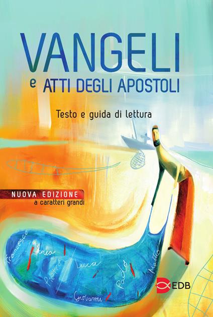 Vangeli e Atti degli apostoli. Testo e guida di lettura. Ediz. a caratteri grandi - copertina