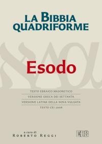 La Bibbia quadriforme. Esodo. Testo ebraico masoretico, versione greca dei Settanta, versione latina della Nova Vulgata, testo CEI 2008 - copertina