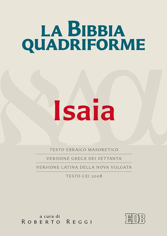 La Bibbia quadriforme. Isaia. Testo ebraico masoretico, versione greca dei Settanta, versione latina della Nova Vulgata, testo CEI 2008 - copertina