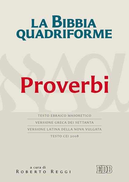 La Bibbia quadriforme. Proverbi. Testo ebraico masoretico, versione greca dei Settanta, versione latina della Nova Vulgata, testo CEI 2008 - copertina