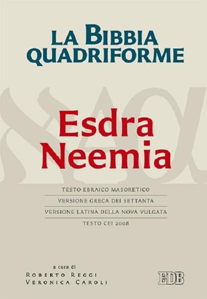 La Bibbia quadriforme. Neemia. Testo ebraico masoretico, versione greca dei Settanta, versione latina della Nova Vulgata, testo CEI 2008 - copertina