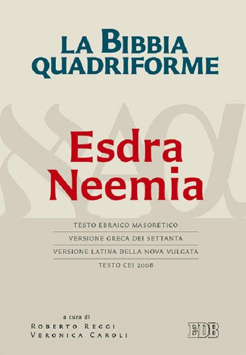 La Bibbia quadriforme. Neemia. Testo ebraico masoretico, versione greca dei Settanta, versione latina della Nova Vulgata, testo CEI 2008 - copertina