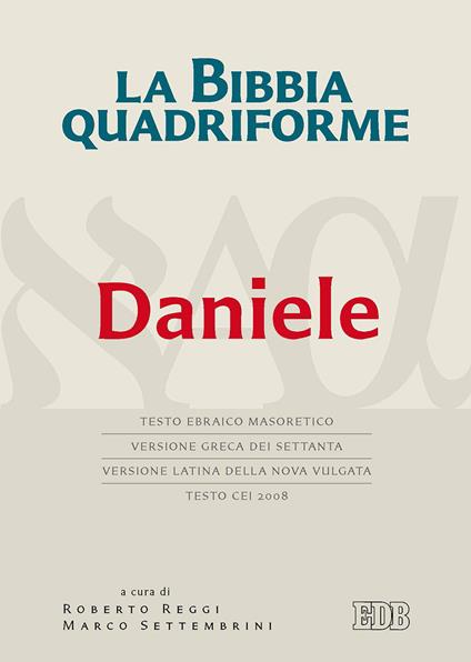 La Bibbia quadriforme. Daniele. Testo ebraico masoretico, versione greca dei Settanta, versione latina della Nova Vulgata, testo CEI 2008. Ediz. multilingue - copertina