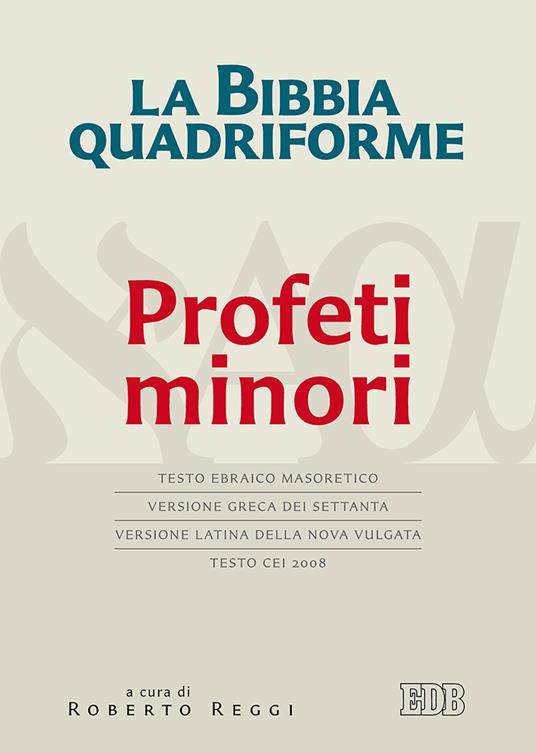 La Bibbia quadriforme Profeti minori. Testo ebraico masoretico, versione greca dei Settanta, versione latina della Nova Vulgata, testo CEI 2008. Ediz. multilingue - copertina