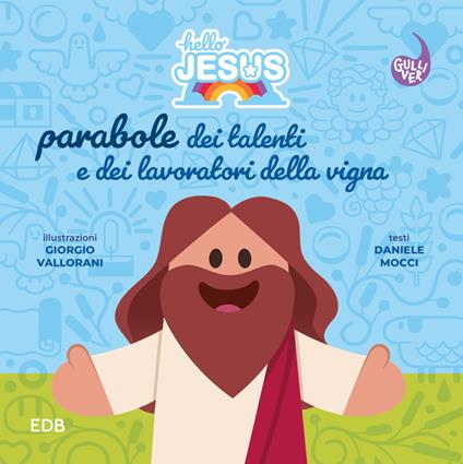 Hello Jesus. Parabole dei talenti e dei lavoratori della vigna. Ediz. illustrata - Daniele Mocci - copertina