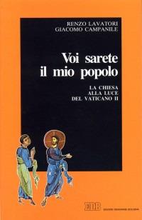 Voi sarete il mio popolo. La chiesa alla luce del Vaticano II - Renzo Lavatori,Giacomo Campanile - copertina