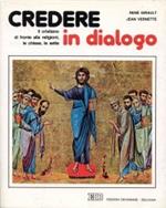 Credere in dialogo. Il cristiano di fronte alle religioni, le chiese, le sette