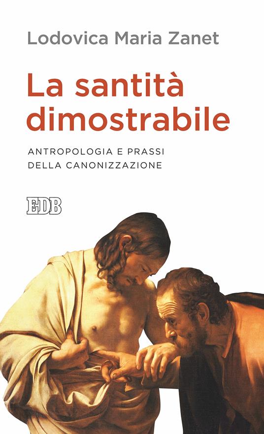 La santità dimostrabile. Antropologia e prassi della canonizzazione - Lodovica Maria Zanet - ebook