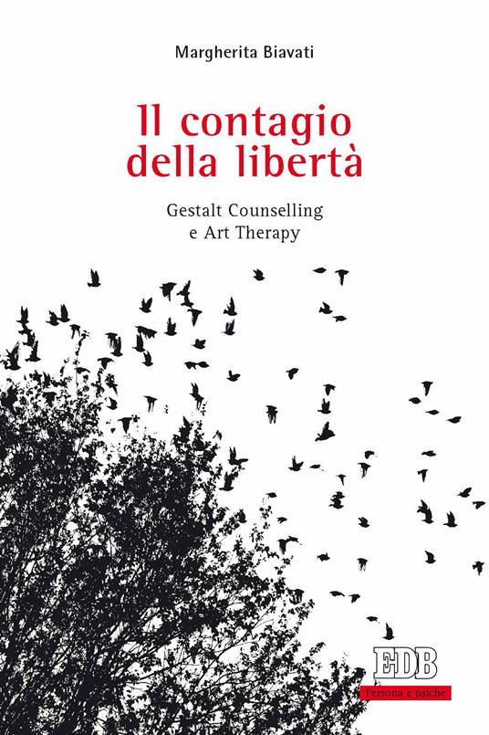 Il contagio della libertà. Gestalt, counselling e art therapy - Margherita Biavati - ebook