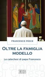 Oltre la famiglia modello. Le catechesi di papa Francesco