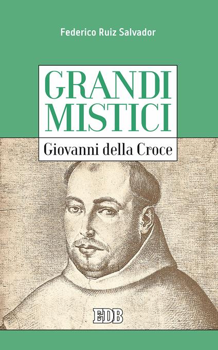 Giovanni della Croce. Grandi mistici - Federico Ruiz Salvador,Enzo Gatti - ebook