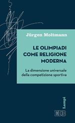 Le olimpiadi come religione moderna. La dimensione universale della competizione sportiva