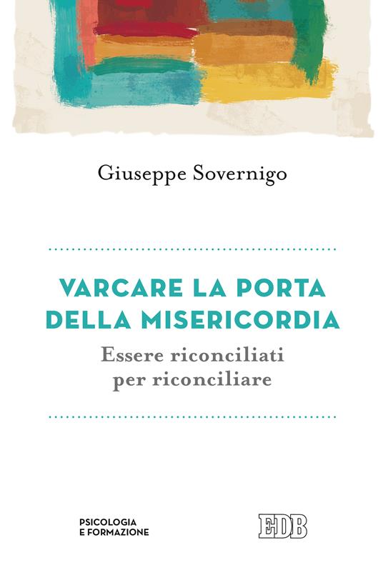 Varcare la porta della misericordia. Essere riconciliati per riconciliare - Giuseppe Sovernigo - ebook