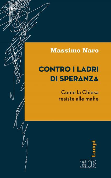 Contro i ladri di speranza. Come la Chiesa resiste alle mafie - Massimo Naro - ebook