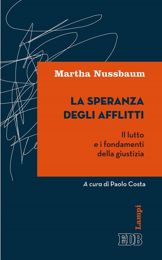 La speranza degli afflitti. Il lutto e i fondamenti della giustizia - Martha C. Nussbaum,Paolo Costa - ebook