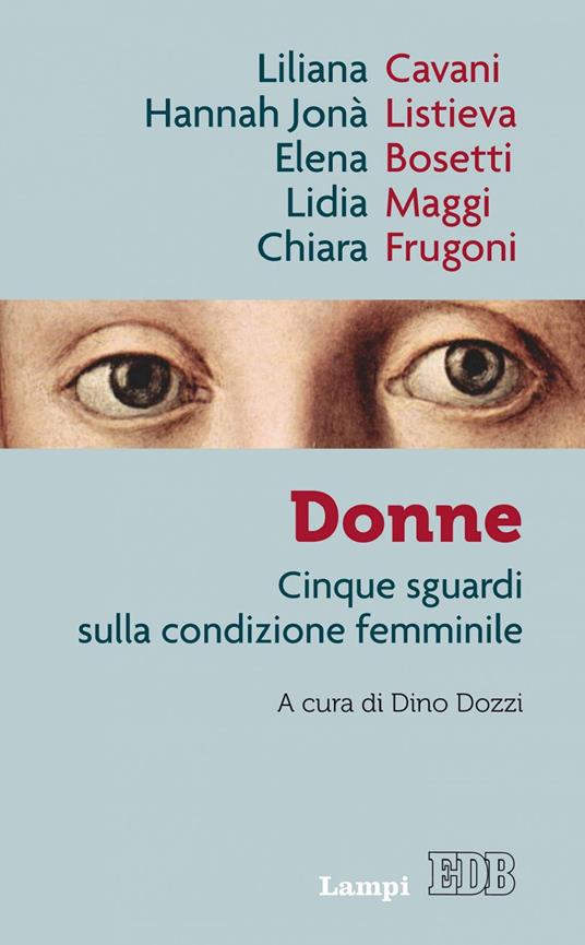 Donne. Cinque sguardi sulla condizione femminile - Bosetti, Elena - Cavani,  Liliana - Ebook - EPUB2 con Adobe DRM | IBS