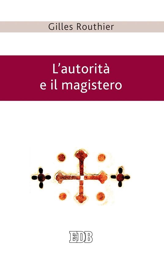 L' autorità e il magistero - Gilles Routhier,Alfio Filippi,Paolo Gazzotti - ebook