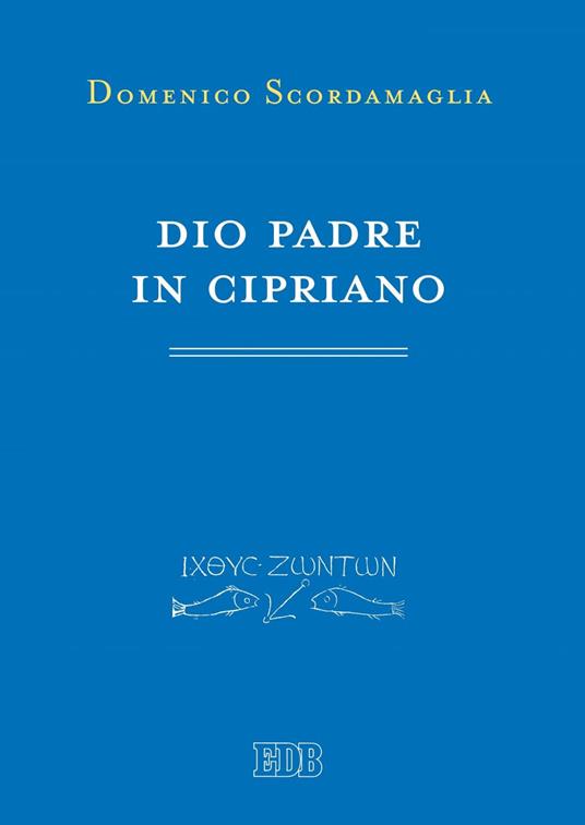 Dio padre in Cipriano - Domenico Scordamaglia - ebook