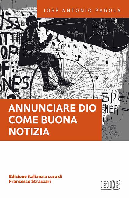 Annunciare Dio come buona notizia - José Antonio Pagola,Francesco Strazzari - ebook