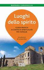 Luoghi dello spirito. Guida pratica ai centri di spiritualità per famiglie