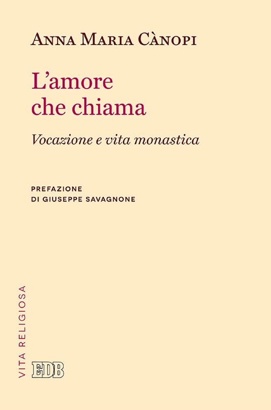 L' amore che chiama. Vocazione e vita monastica - Anna Maria Cànopi - ebook