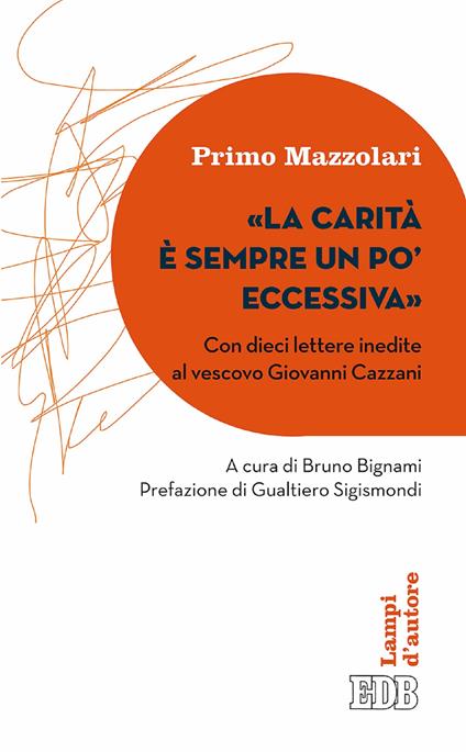 La carità è sempre un po' eccessiva. Con dieci lettere inedite al vescovo Giovanni Cazzani - Primo Mazzolari,Bruno Bignami - ebook