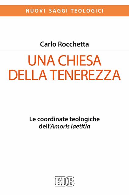 Una Chiesa della tenerezza. Le coordinate teologiche dell'«Amoris laetitia» - Carlo Rocchetta - ebook