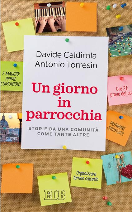 Un giorno in parrocchia. Storie da una comunità come tante altre - Davide Caldirola,Antonio Torresin - ebook