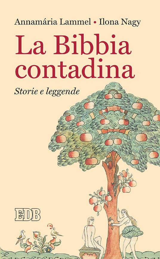 La Bibbia contadina. Storie e leggende - Annamaria Lammel,Ilona Nagy,Roberto Alessandrini - ebook