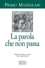 La parola che non passa. Ediz. critica