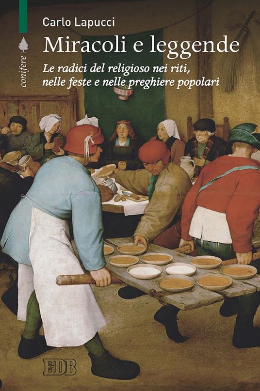 Miracoli e leggende. Le radici del religioso nei riti, nelle feste e nelle preghiere popolari - Carlo Lapucci - ebook