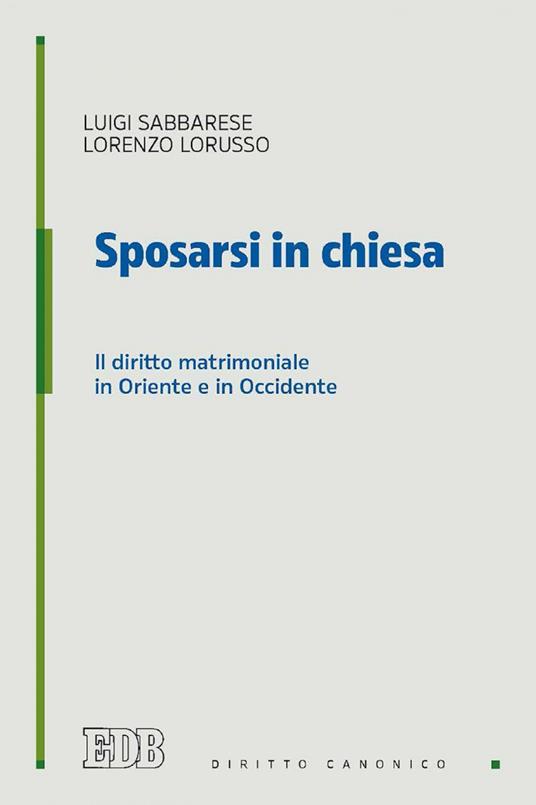 Sposarsi in chiesa. Il diritto matrimoniale in Oriente e in Occidente - Lorenzo Lorusso,Luigi Sabbarese - ebook