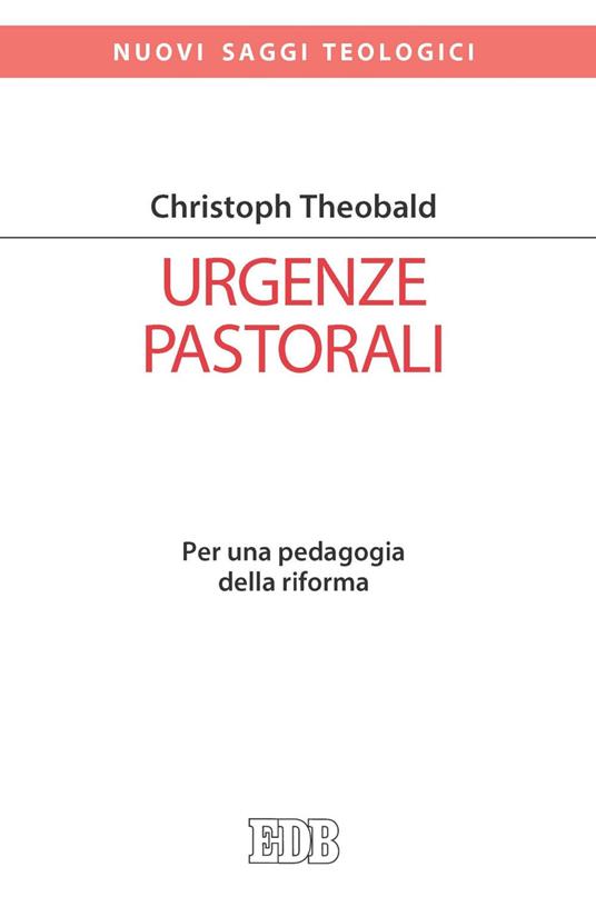 Urgenze pastorali. Per una pedagogia della riforma - Christoph Theobald,Daniela Caldiroli - ebook