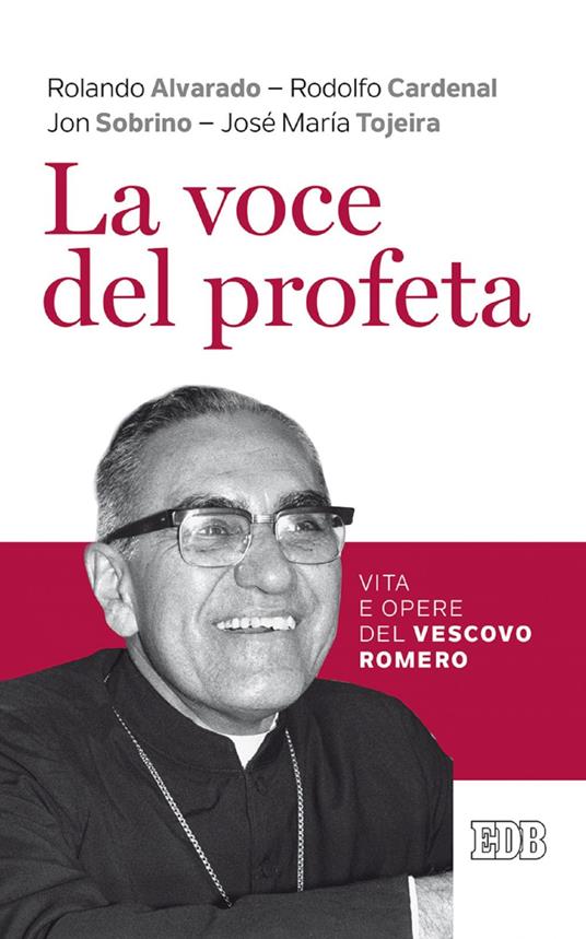 La voce del profeta. Vita e opere del vescovo Romero - Rolando Alvarado,Rodolfo Cardenal,Jon Sobrino,José Maria Tojeira - ebook