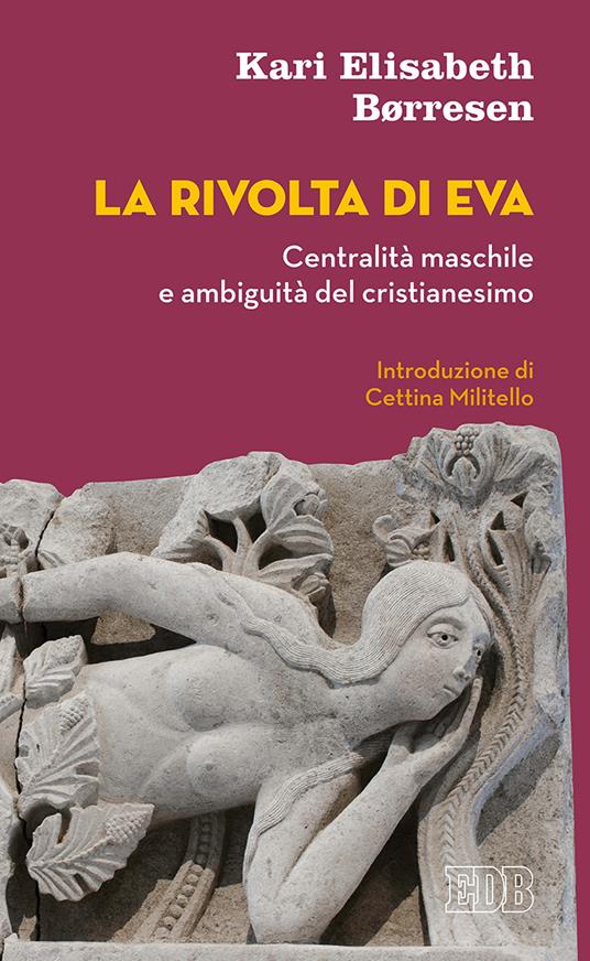 La rivolta di Eva. Centralità maschile e ambiguità del cristianesimo - Kari Elisabeth Borresen - ebook