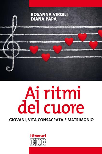 Ai ritmi del cuore. Giovani, vita consacrata e matrimonio - Diana Papa,Rosanna Virgili - ebook