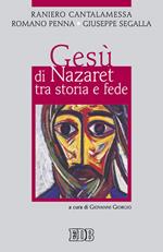 Gesù di Nazaret tra storia e fede