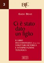 Ci è stato dato un figlio. Il libro dell'Emmanuele (Is 6,1-9,6). Struttura retorica e interpretazione teologica