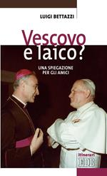 Vescovo e laico? Una spiegazione per gli amici