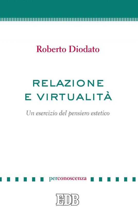 Relazione e virtualità. Un esercizio del pensiero estetico - Roberto Diodato - ebook