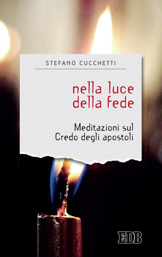 Nella luce della fede. Meditazioni sul credo degli apostoli - Stefano Cucchetti - ebook