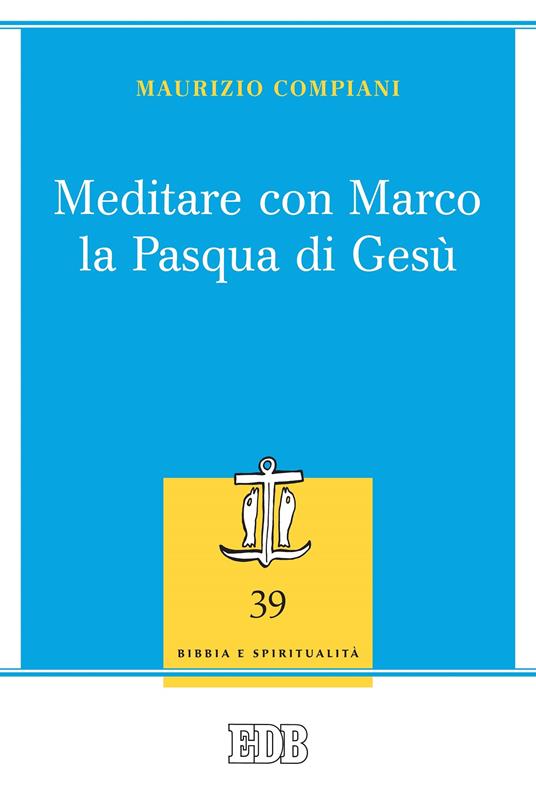 Meditare con Marco la Pasqua di Gesù - Maurizio Compiani - ebook